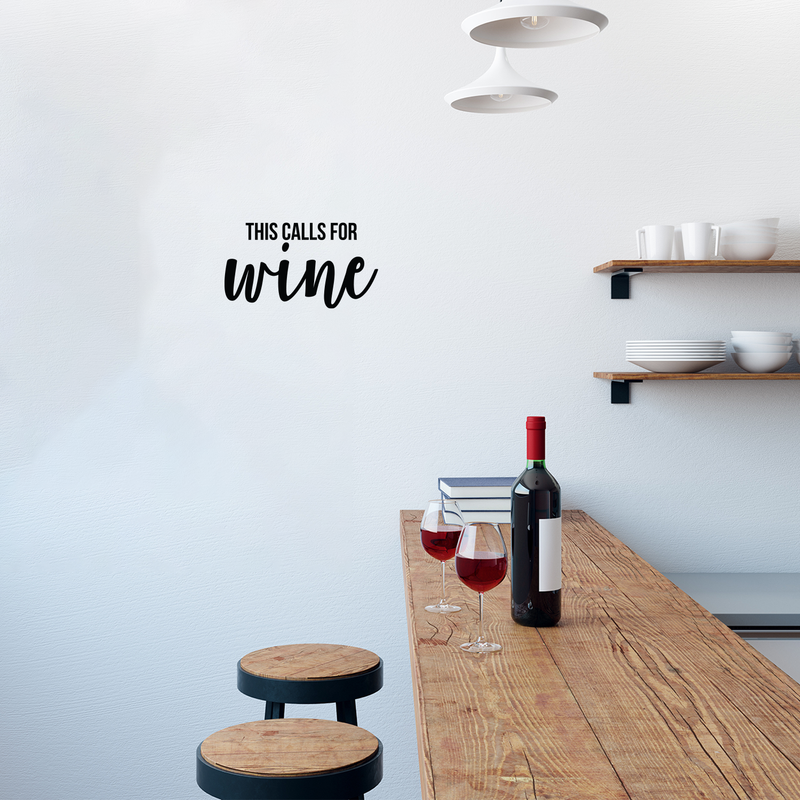Vinyl Wall Art Decal - This Calls For Wine - 9.5" x 17" - Trendy Sarcasm Adult Drink Quote Sticker For Home Kitchen Living Room Mini Bar Dining Room Restaurant Decor 2
