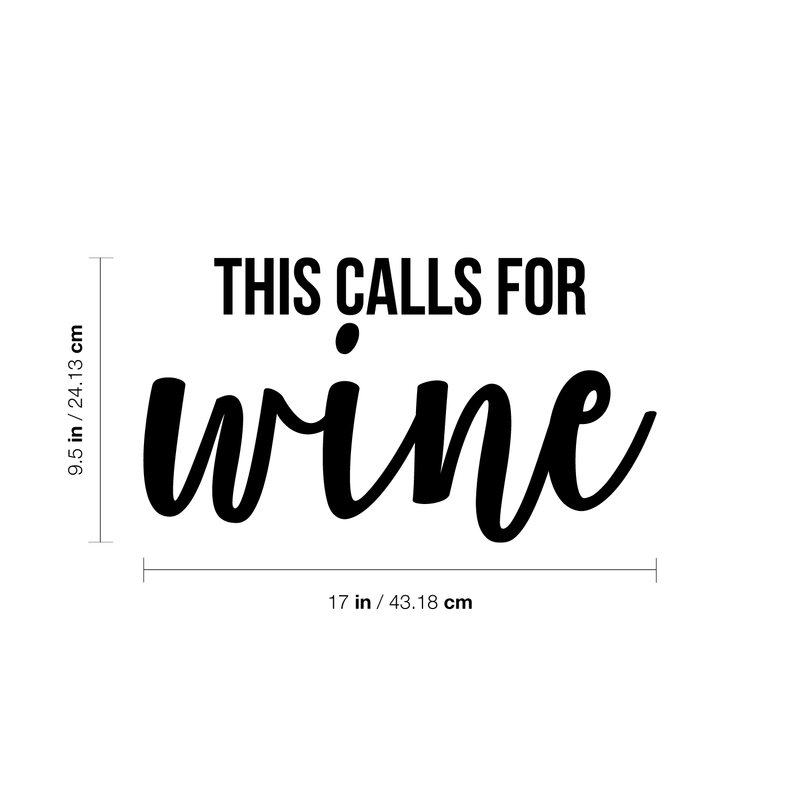 Vinyl Wall Art Decal - This Calls For Wine - 9.5" x 17" - Trendy Sarcasm Adult Drink Quote Sticker For Home Kitchen Living Room Mini Bar Dining Room Restaurant Decor 4