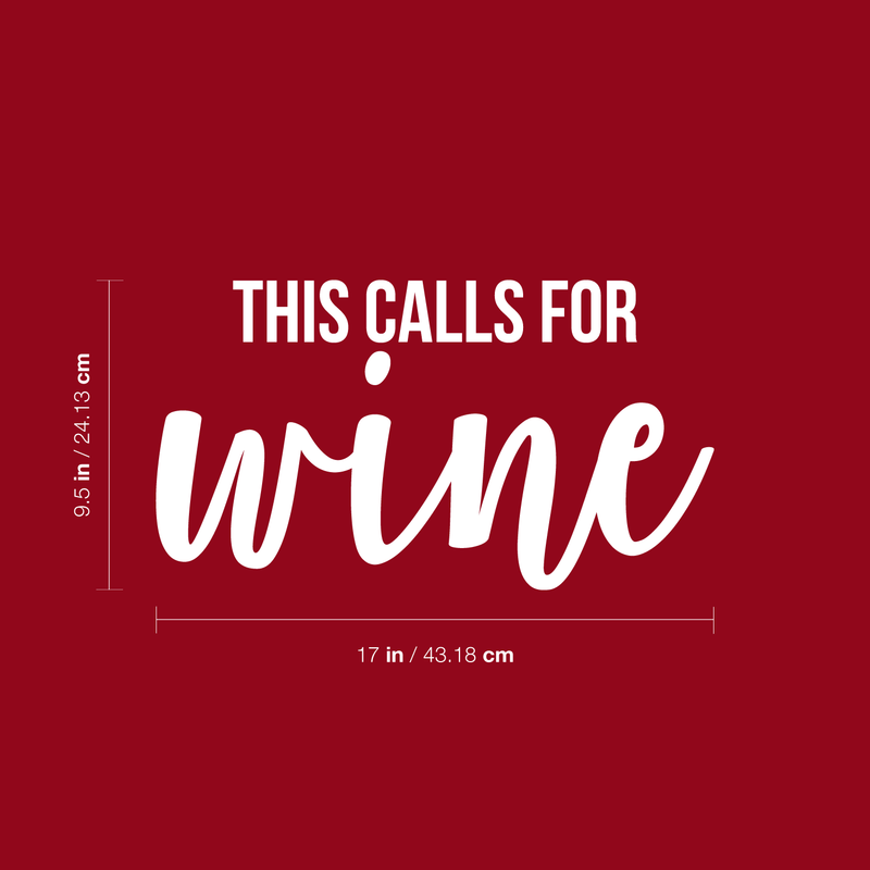 Vinyl Wall Art Decal - This Calls For Wine - 9.5" x 17" - Trendy Sarcasm Adult Drink Quote Sticker For Home Kitchen Living Room Mini Bar Dining Room Restaurant Decor 4