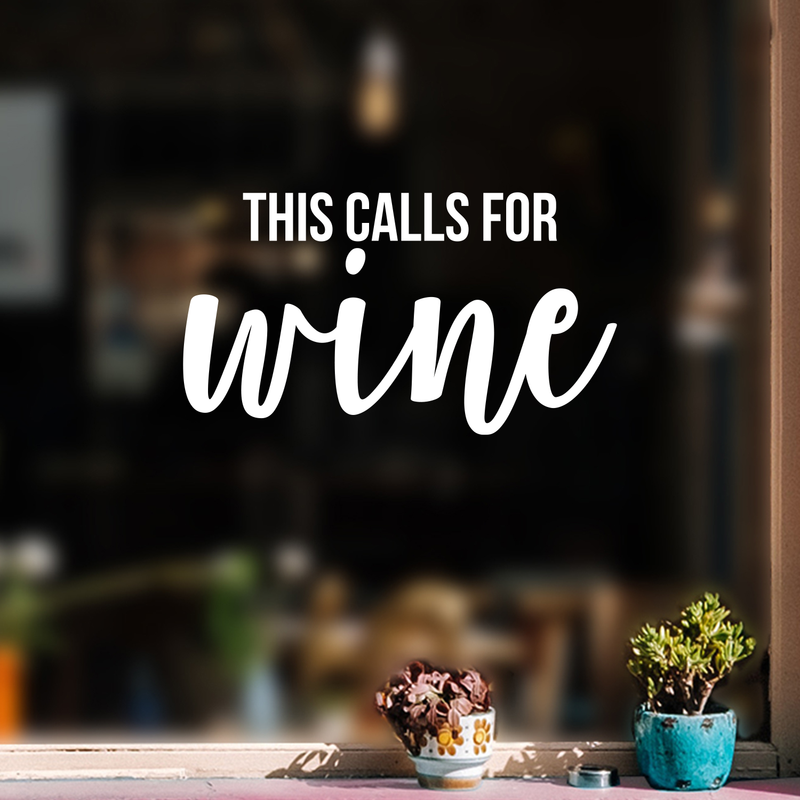 Vinyl Wall Art Decal - This Calls For Wine - 9.5" x 17" - Trendy Sarcasm Adult Drink Quote Sticker For Home Kitchen Living Room Mini Bar Dining Room Restaurant Decor 3