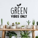 Vinyl Wall Art Decal - Green Vibes Only - Trendy Motivational Minimal Quote Sticker For Family Home Office Living Room Entryway Plants Health Patio Decor 2