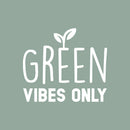 Vinyl Wall Art Decal - Green Vibes Only - 22" x 25" - Trendy Motivational Minimal Quote Sticker For Family Home Office Bedroom Living Room Entryway Decor 1