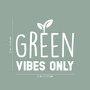 Vinyl Wall Art Decal - Green Vibes Only - 22" x 25" - Trendy Motivational Minimal Quote Sticker For Family Home Office Bedroom Living Room Entryway Decor 4