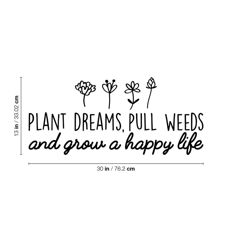 Vinyl Wall Art Decal - Plant Dreams Pull Weeds And Grow A Happy Life - Trendy Inspirational Minimal Nature Quote Sticker For Home Office Bedroom Living Room Flower Patio Decor 4