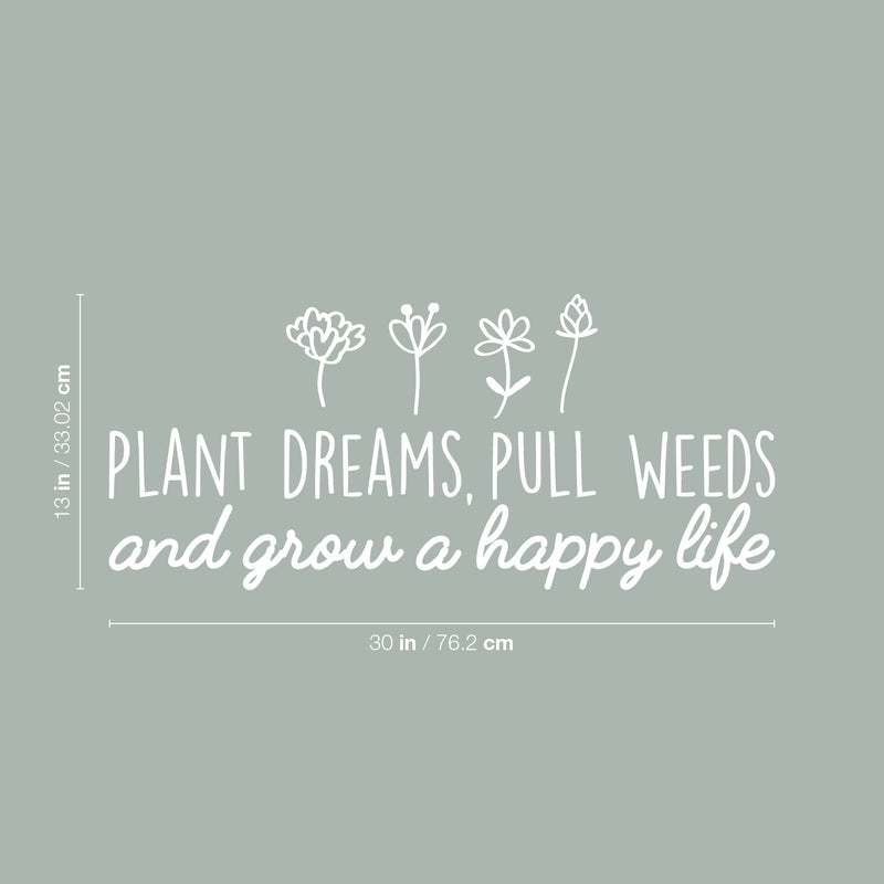 Vinyl Wall Art Decal - Plant Dreams Pull Weeds And Grow A Happy Life - 13" x 30" - Modern Inspirational Nature Quote Sticker For Home Office Bedroom Living Room Kids Room Patio Decor 4