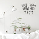 Vinyl Wall Art Decal - Good Things Grow Here - 20" x 26" - Trendy Motivational Minimal Quote Sticker For Family Home Office Living Room Entryway Plants Health Patio Decor 3