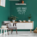 Vinyl Wall Art Decal - Good Things Grow Here - 20" x 26" - Trendy Motivational Minimal Quote Sticker For Family Home Office Living Room Entryway Plants Health Patio Decor 3