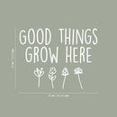 Vinyl Wall Art Decal - Good Things Grow Here - 20" x 26" - Trendy Motivational Minimal Quote Sticker For Family Home Office Living Room Entryway Plants Health Patio Decor 4