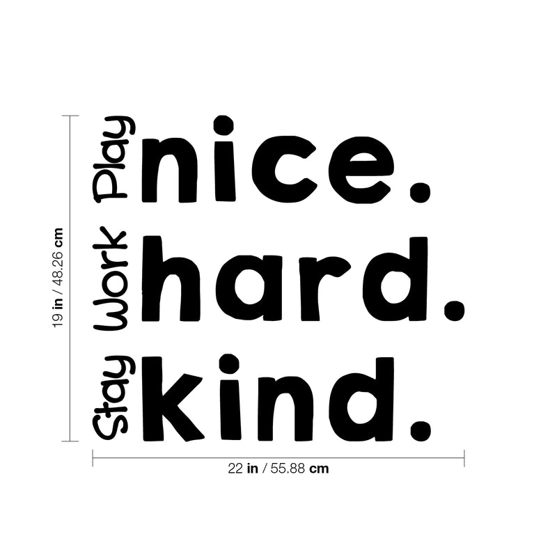 Vinyl Wall Art Decal - Play Nice Work Hard Stay Kind - 19" x 22" - Modern Motivational Quote Sticker For Home School Bedroom Kids Room Playroom Daycare Classroom Decor 4