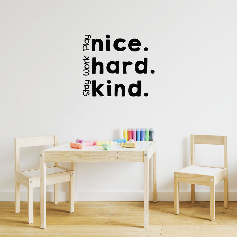 Vinyl Wall Art Decal - Play Nice Work Hard Stay Kind - 19" x 22" - Modern Motivational Quote Sticker For Home School Bedroom Kids Room Playroom Daycare Classroom Decor 3