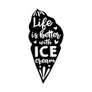 Vinyl Wall Art Decal - Life Is Better With Ice Cream - 23.5" x 11" - Modern Funny Dessert Quote Sticker Sugar Cone Shape For Kids Room Home Kitchen Coffee Shop Store Decor 1