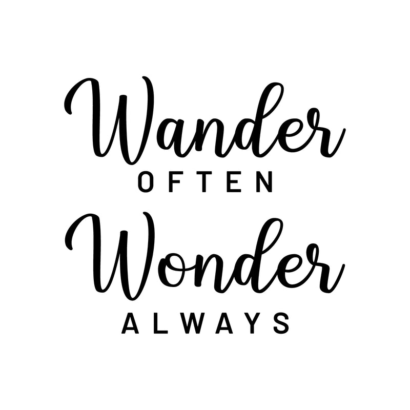 Vinyl Wall Art Decal - Wander Often Wonder Always - 15.5" x 17" - Inspirational Trendy Cute Fun Quote Sticker For Bedroom Closet Kids Room Living Room Playroom Daycare Classroom Office Decor 1