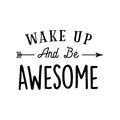 Vinyl Wall Art Decal - Wake Up And Be Awesome - Trendy Cute Good Vibes Quote Arrow Design Sticker For Kids Bedroom Playroom Living Room Daycare School Office Coffee Shop Decor 1