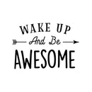 Vinyl Wall Art Decal - Wake Up And Be Awesome - Trendy Cute Good Vibes Quote Arrow Design Sticker For Kids Bedroom Playroom Living Room Daycare School Office Coffee Shop Decor 1