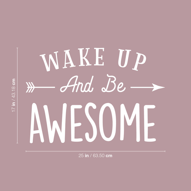 Vinyl Wall Art Decal - Wake Up And Be Awesome - 17" x 25" - Trendy Cute Good Vibes Quote Arrow Design Sticker For Kids Bedroom Playroom Living Room Daycare School Office Coffee Shop Decor 4