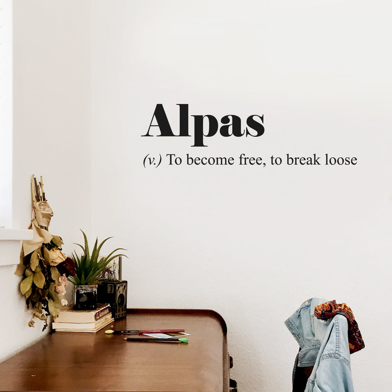 Vinyl Wall Art Decal - Alpas. To Become Free; To Break Loose - 10" x 34" - Cute Trendy Inspirational Minimalist Style Quote Sticker For Bedroom Closet Living Room Office School Coffee Shop Decor 3