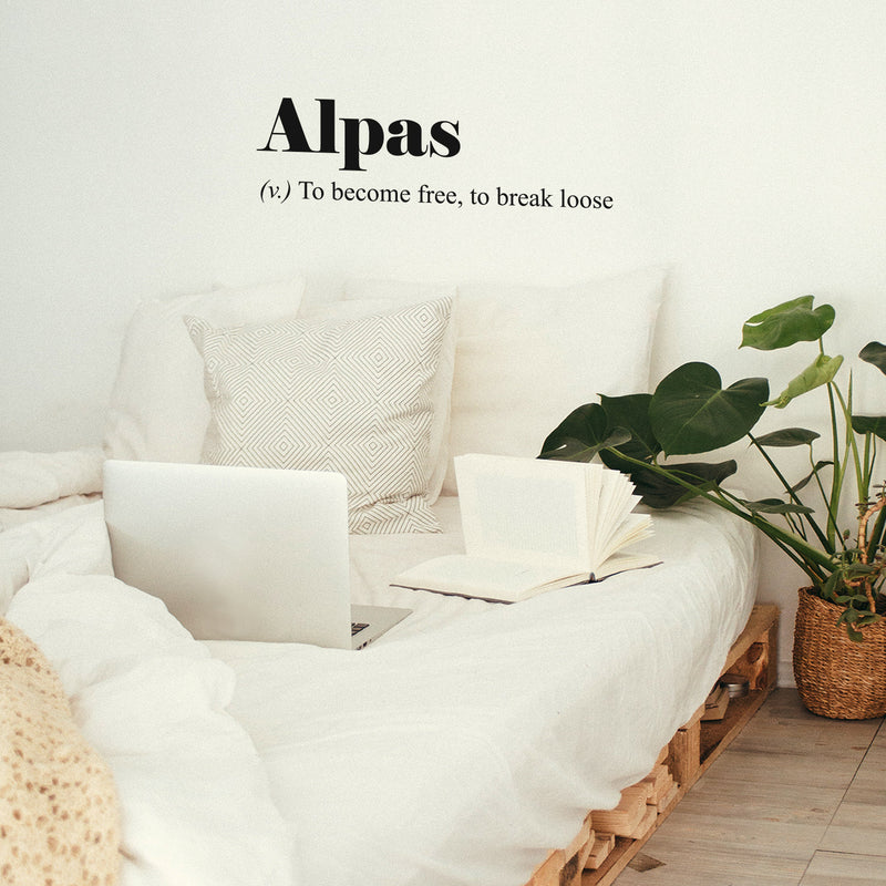 Vinyl Wall Art Decal - Alpas. To Become Free; To Break Loose - 10" x 34" - Cute Trendy Inspirational Minimalist Style Quote Sticker For Bedroom Closet Living Room Office School Coffee Shop Decor 2