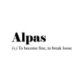 Vinyl Wall Art Decal - Alpas. To Become Free; To Break Loose - Cute Trendy Inspirational Minimalist Style Quote Sticker For Bedroom Closet Living Room Office School Coffee Shop Decor 1