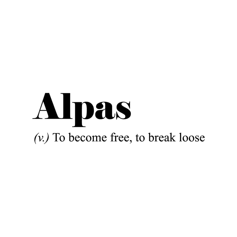 Vinyl Wall Art Decal - Alpas. To Become Free; To Break Loose - Cute Trendy Inspirational Minimalist Style Quote Sticker For Bedroom Closet Living Room Office School Coffee Shop Decor 1