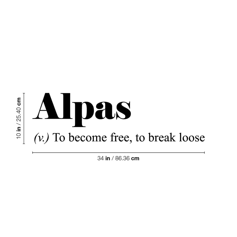 Vinyl Wall Art Decal - Alpas. To Become Free; To Break Loose - 10" x 34" - Cute Trendy Inspirational Minimalist Style Quote Sticker For Bedroom Closet Living Room Office School Coffee Shop Decor 4