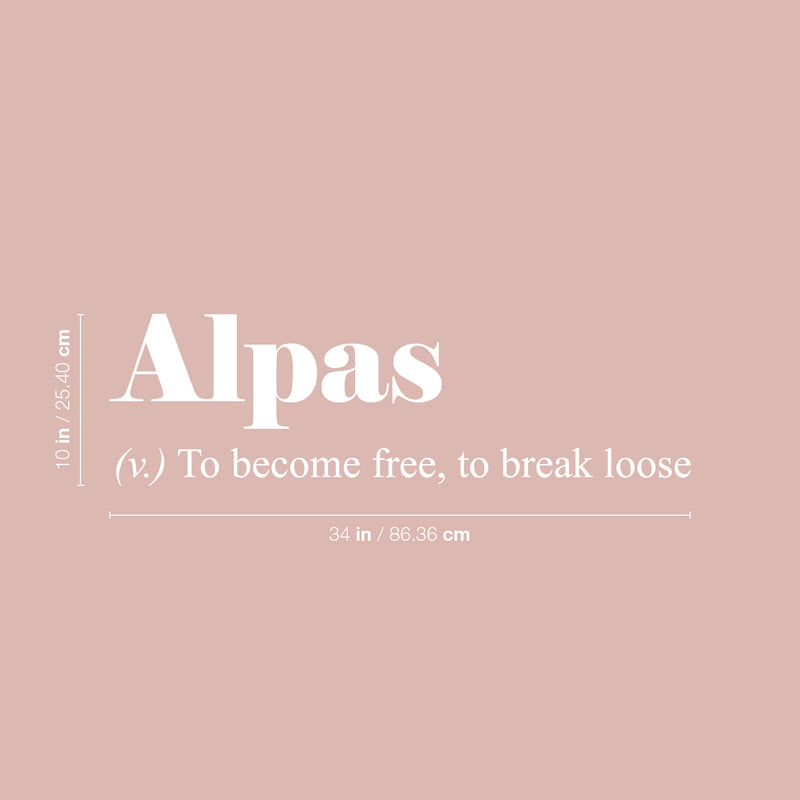 Vinyl Wall Art Decal - Alpas. To Become Free; To Break Loose - Cute Trendy Inspirational Minimalist Style Quote Sticker For Bedroom Closet Living Room Office School Coffee Shop Decor 5