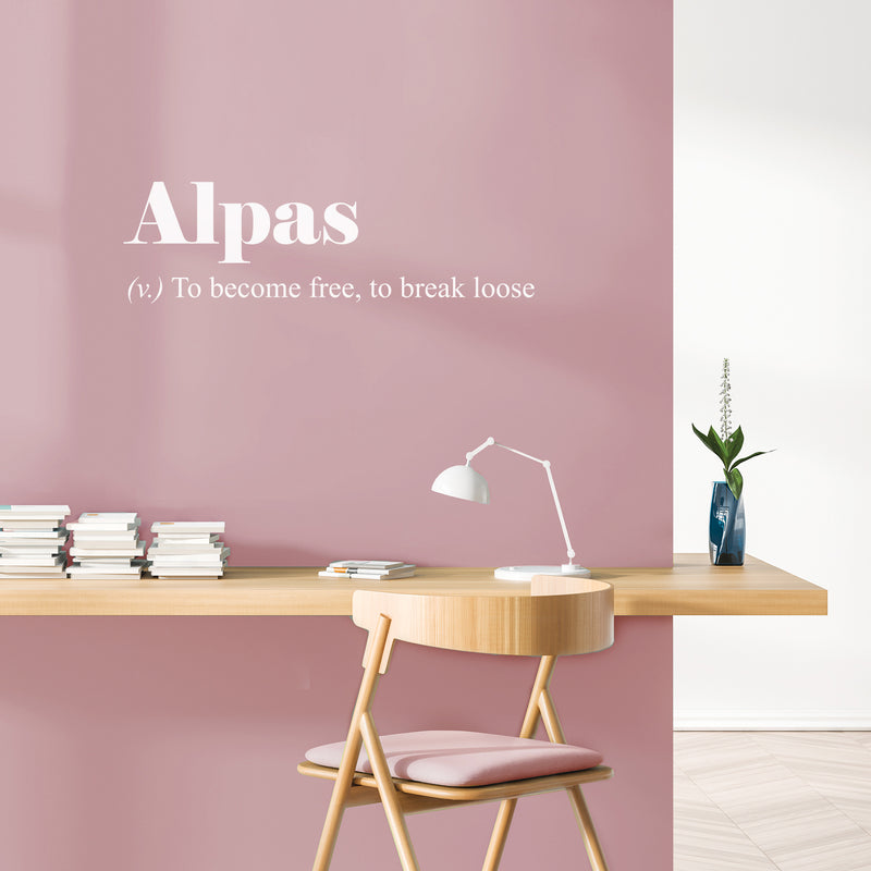 Vinyl Wall Art Decal - Alpas. To Become Free; To Break Loose - 10" x 34" - Cute Trendy Inspirational Minimalist Style Quote Sticker For Bedroom Closet Living Room Office School Coffee Shop Decor 2