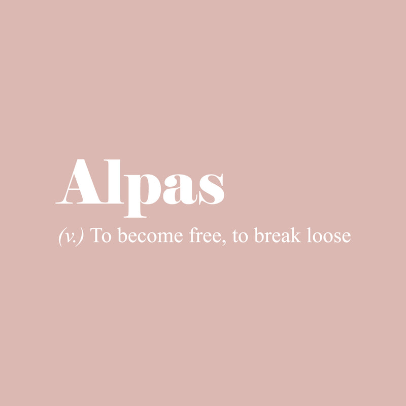 Vinyl Wall Art Decal - Alpas. To Become Free; To Break Loose - 10" x 34" - Cute Trendy Inspirational Minimalist Style Quote Sticker For Bedroom Closet Living Room Office School Coffee Shop Decor 1