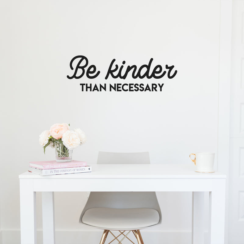 Vinyl Wall Art Decal - Be Kinder Than Necessary - 10" x 31" - Cute Trendy Inspirational Good Vibes Quote Sticker For Home Bedroom Kids Room Playroom Nursery Daycare School Office Coffee Shop  Decor 2