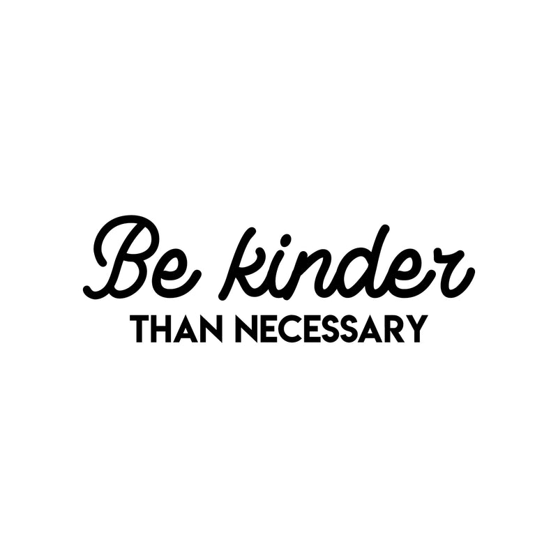 Vinyl Wall Art Decal - Be Kinder Than Necessary - 10" x 31" - Cute Trendy Inspirational Good Vibes Quote Sticker For Home Bedroom Kids Room Playroom Nursery Daycare School Office Coffee Shop  Decor 1