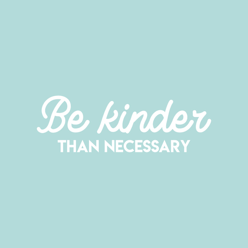 Vinyl Wall Art Decal - Be Kinder Than Necessary - 10" x 31" - Cute Trendy Inspirational Good Vibes Quote Sticker For Home Bedroom Kids Room Playroom Nursery Daycare School Office Coffee Shop  Decor 1