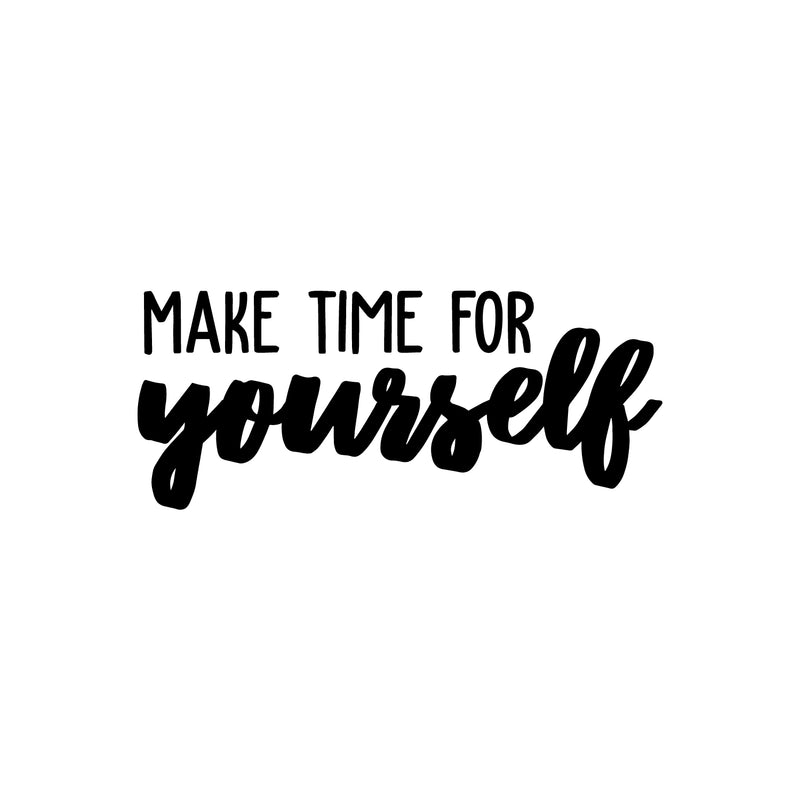 Vinyl Wall Art Decal - Make Time For Yourself - 15" x 35" - Trendy Cute Inspirational Self Esteem Quote Sticker For Bedroom Closet Kids Room Living Room Playroom School Office Boutique Store Decor 1