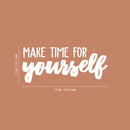 Vinyl Wall Art Decal - Make Time For Yourself - 15" x 35" - Trendy Cute Inspirational Self Esteem Quote Sticker For Bedroom Closet Kids Room Living Room Playroom School Office Boutique Store Decor 4