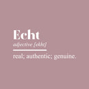 Vinyl Wall Art Decal - Echt. Real; Authentic; Genuine - 14" x 30" - Minimalist Style Inspirational Cute  Quote Sticker For Bedroom Closet Living Room Office School Coffee Shop Decor 1