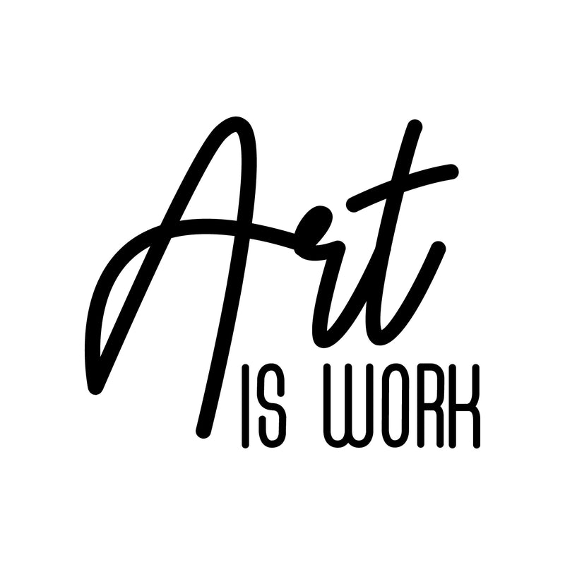 Vinyl Wall Art Decal - Art Is Work - 22" x 26" - Trendy Inspirational Quote Sticker Modern Design For Artists Home Office Teen Bedroom Living Room Apartment Store Decor 1