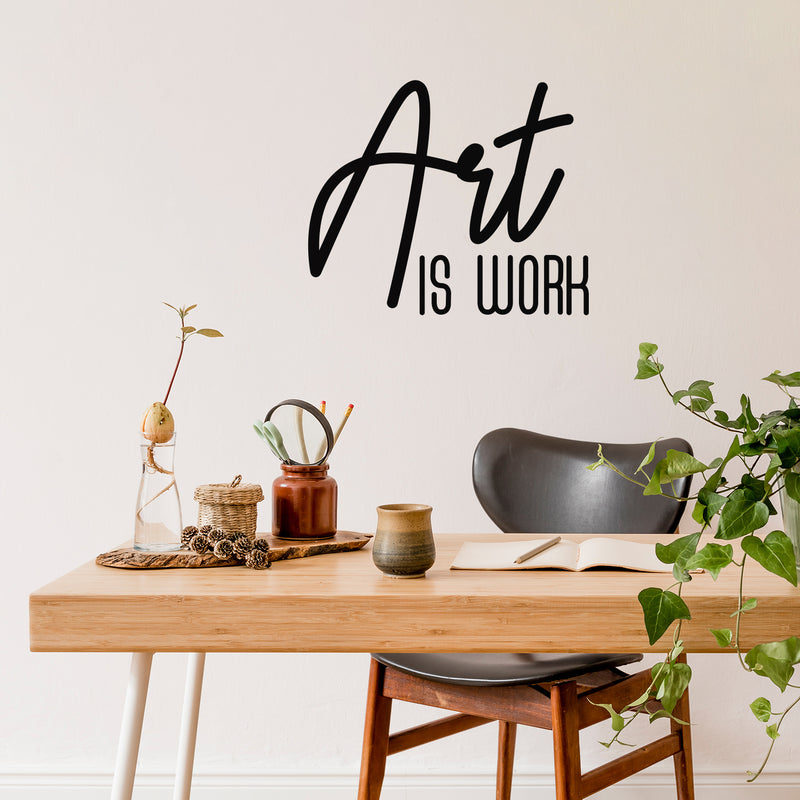 Vinyl Wall Art Decal - Art Is Work - 22" x 26" - Trendy Inspirational Quote Sticker Modern Design For Artists Home Office Teen Bedroom Living Room Apartment Store Decor 2