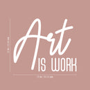 Vinyl Wall Art Decal - Art Is Work - 22" x 26" - Trendy Inspirational Quote Sticker Modern Design For Artists Home Office Teen Bedroom Living Room Apartment Store Decor 4
