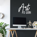 Vinyl Wall Art Decal - Art Is Work - 22" x 26" - Trendy Inspirational Quote Sticker Modern Design For Artists Home Office Teen Bedroom Living Room Apartment Store Decor 2