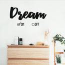 Vinyl Wall Art Decal - Dream On Off - 17" x 33" - Modern Inspirational Optimism Quote Sticker Check Box Icons Design For Teen Bedroom Living Room Home Work Office Apartment Decor 2