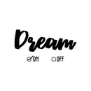 Vinyl Wall Art Decal - Dream On Off - 17" x 33" - Modern Inspirational Optimism Quote Sticker Check Box Icons Design For Teen Bedroom Living Room Home Work Office Apartment Decor 1