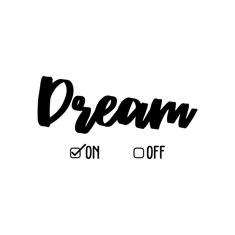 Vinyl Wall Art Decal - Dream On Off - 17" x 33" - Modern Inspirational Optimism Quote Sticker Check Box Icons Design For Teen Bedroom Living Room Home Work Office Apartment Decor 1