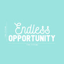 Vinyl Wall Art Decal - Endless Opportunity - 10" x 25" - Modern Inspirational Good Vibes Cute Quote Sticker For Closet Kids Room Living Room Playroom Daycare School Coffee Shop Office Decor 4