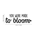Vinyl Wall Art Decal - You Were Made To Bloom - 10" x 30" - Modern Inspirational Positive Self Esteem Quote Sticker For Teen Bedroom Closet Living Room Home Office Decor 4