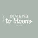 Vinyl Wall Art Decal - You Were Made To Bloom - 10" x 30" - Modern Inspirational Positive Self Esteem Quote Sticker For Teen Bedroom Closet Living Room Home Office Decor 4
