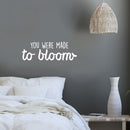 Vinyl Wall Art Decal - You Were Made To Bloom - 10" x 30" - Modern Inspirational Positive Self Esteem Quote Sticker For Teen Bedroom Closet Living Room Home Office Decor 3
