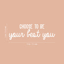 Vinyl Wall Art Decal - Choose To Be Your Best You  - 10" x 30" - Modern Motivational Self Esteem Quote Sticker For Optimism Bedroom Living Room Home Office Classroom Store Decor 4