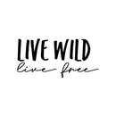 Vinyl Wall Art Decal - Live Wild Live Free - 14" x 30" -  Modern Inspirational Cute Positive Life Quote Sticker For Bedroom Living Room Kids Room Playroom School Office Coffee Shop Decor 1