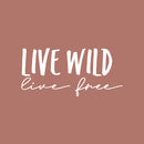Vinyl Wall Art Decal - Live Wild Live Free - 14" x 30" -  Modern Inspirational Cute Positive Life Quote Sticker For Bedroom Living Room Kids Room Playroom School Office Coffee Shop Decor 1