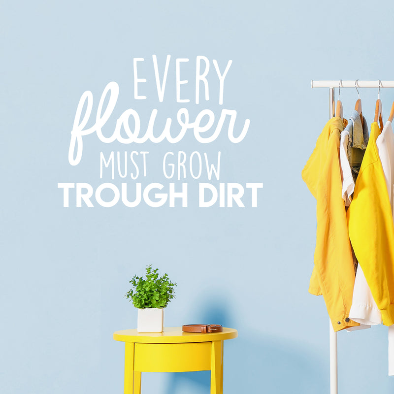 Vinyl Wall Art Decal - Every Flower Must Grow Trough Dirt - Modern Inspirational Cute Positive Quote Sticker For Bedroom Living Room Kids Room Playroom School Office Coffee Shop Decor 3