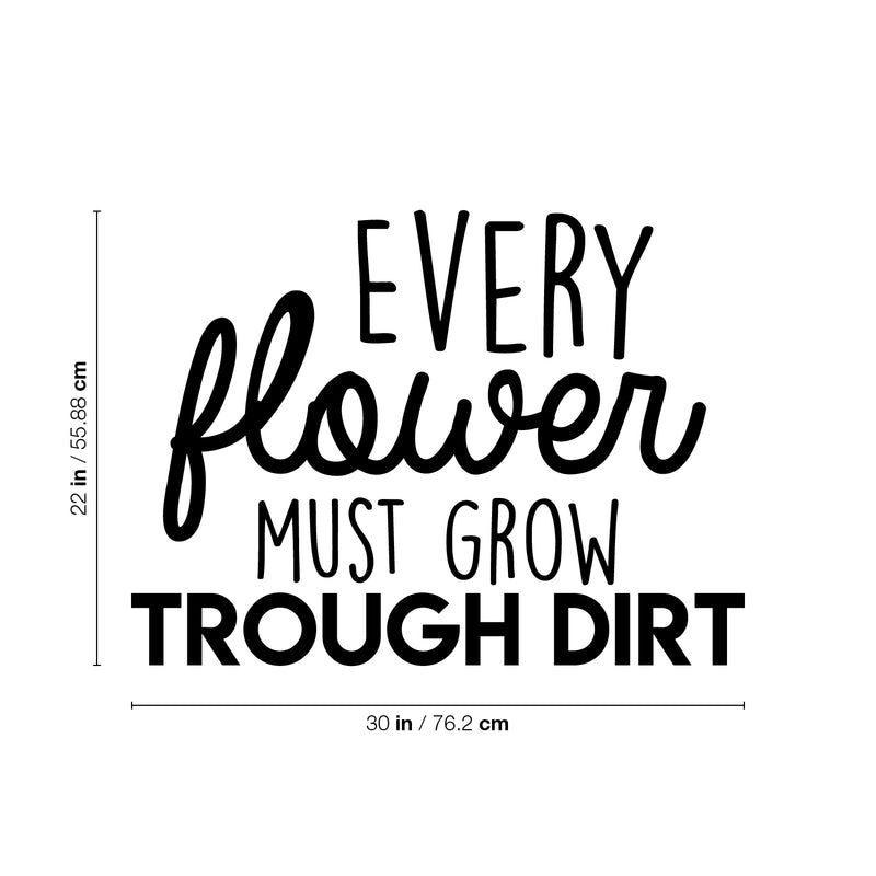 Vinyl Wall Art Decal - Every Flower Must Grow Trough Dirt - Modern Inspirational Cute Positive Quote Sticker For Bedroom Living Room Kids Room Playroom School Office Coffee Shop Decor 5
