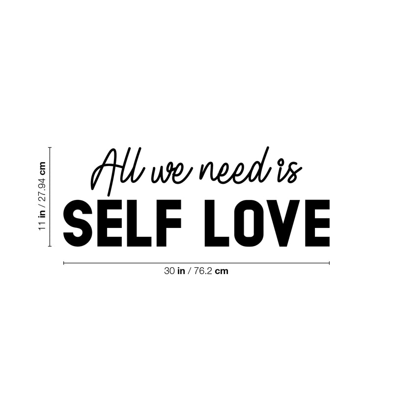 Vinyl Wall Art Decal - All We Need Is Self Love - Trendy Self Esteem Good Vibes Quote Sticker For Home Bedroom Closet Kids Room Playroom Living Room Office School Coffee Shop Decor 4